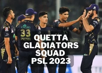 Quetta Gladiators Squad for PSL 2023
